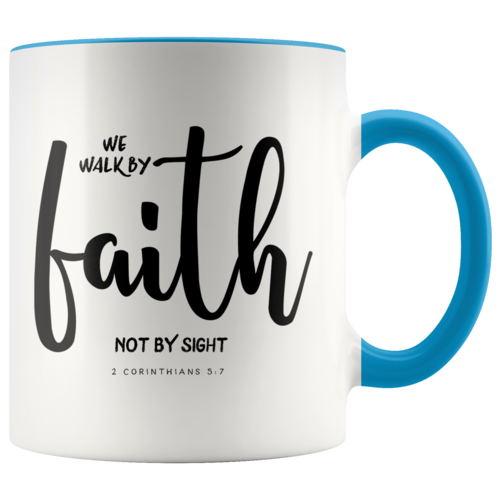 We Walk By Faith Not By Sight Scripture Mug 2 Corinthians 5:7