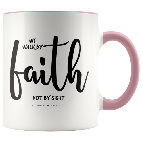 We Walk By Faith Not By Sight Scripture Mug 2 Corinthians 5:7