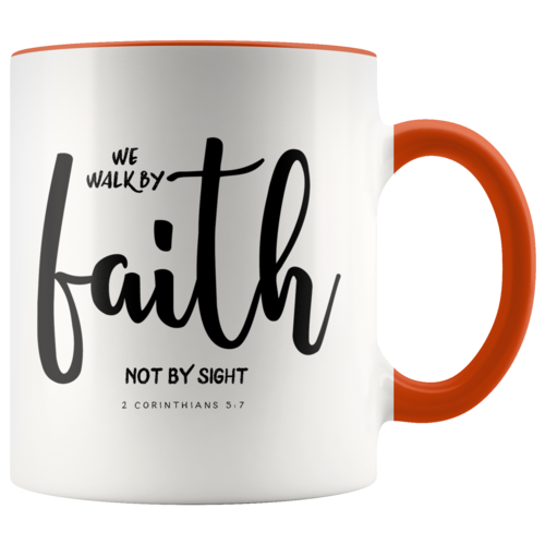 We Walk By Faith Not By Sight Scripture Mug 2 Corinthians 5:7