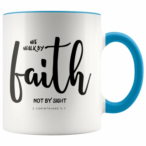 We Walk By Faith Not By Sight Scripture Mug 2 Corinthians 5:7