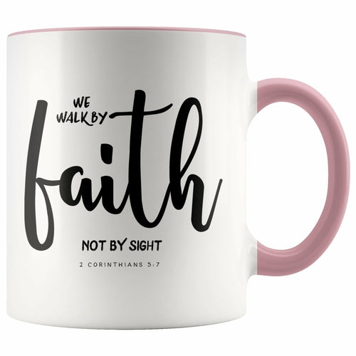 We Walk By Faith Not By Sight Scripture Mug 2 Corinthians 5:7