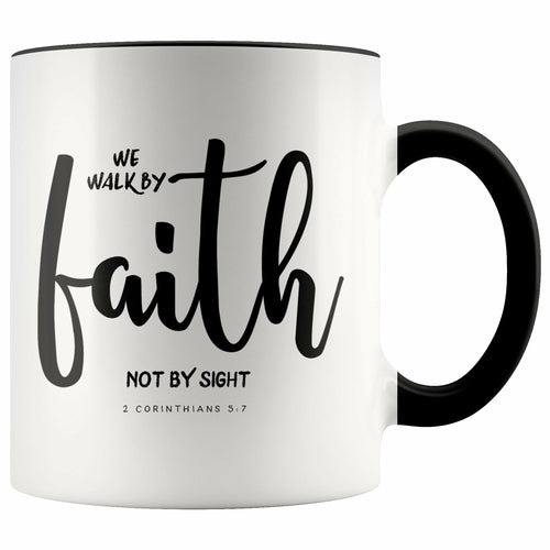 We Walk By Faith Not By Sight Scripture Mug 2 Corinthians 5:7