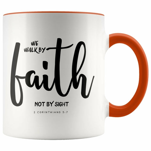 We Walk By Faith Not By Sight Scripture Mug 2 Corinthians 5:7